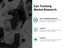 Eye tracking market research ppt powerpoint presentation pictures maker cpb