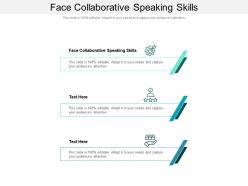 Face collaborative speaking skills ppt powerpoint presentation file demonstration cpb