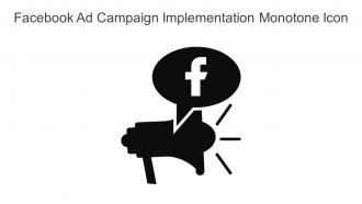 Facebook Ad Campaign Implementation Monotone Icon In Powerpoint Pptx Png And Editable Eps Format
