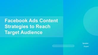 Facebook Ads Content Strategies To Reach Target Audience PPT Slides ACP