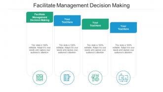 Facilitate management decision making ppt powerpoint presentation outline format cpb