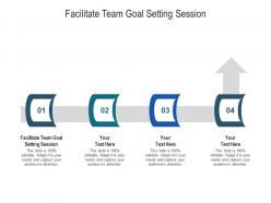 Facilitate team goal setting session ppt powerpoint presentation pictures ideas cpb