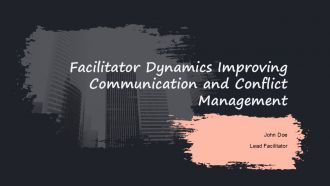Facilitator Dynamics Improving Communication And Conflict Management PPT Graphics ACP
