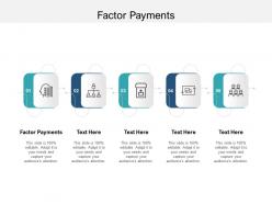 Factor payments ppt powerpoint presentation ideas diagrams cpb