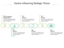 Factors influencing strategic choice ppt powerpoint presentation styles designs cpb
