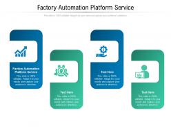 Factory automation platform service ppt powerpoint presentation icon example topics cpb