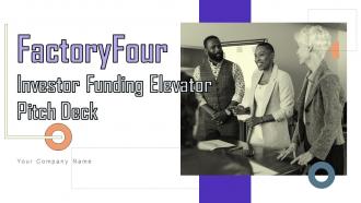 Factoryfour Investor Funding Elevator Pitch Deck Ppt Template
