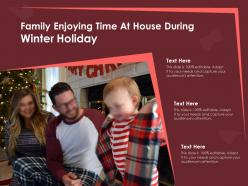 Family Enjoying Time At House During Winter Holiday