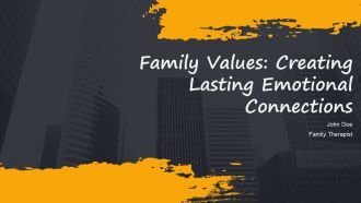 Family Values Creating Lasting Emotional Connections PPT Designs AT