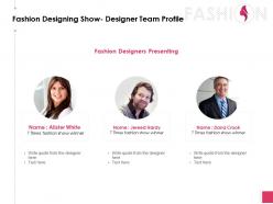 Fashion designing show designer team profile ppt powerpoint presentation designs