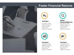 Faster financial returns ppt powerpoint presentation ideas background cpb
