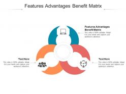 Features advantages benefit matrix ppt powerpoint presentation gallery inspiration cpb
