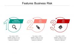 Features business risk ppt powerpoint presentation infographic template deck cpb