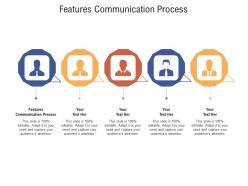 Features communication process ppt powerpoint presentation summary icons cpb