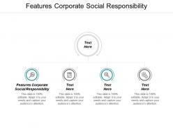 Features corporate social responsibility ppt powerpoint presentation show background cpb