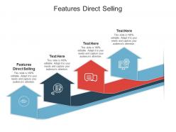 Features direct selling ppt powerpoint presentation layouts deck cpb
