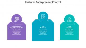 Features Enterpreneur Control Ppt Powerpoint Presentation Slides Elements Cpb