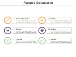 Features globalization ppt powerpoint presentation layouts grid cpb