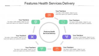 Features Health Services Delivery Ppt Powerpoint Presentation Summary Format Cpb