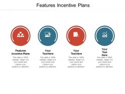 Features incentive plans ppt powerpoint presentation inspiration slide download cpb