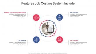Features Job Costing System Include In Powerpoint And Google Slides Cpb