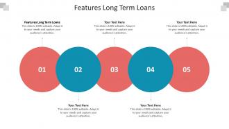 Features long term loans ppt powerpoint presentation layouts visuals cpb