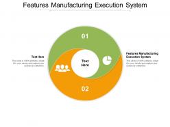 Features manufacturing execution system ppt powerpoint presentation cpb
