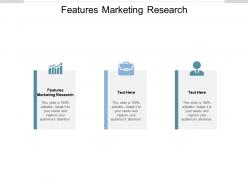 Features marketing research ppt powerpoint presentation file slide cpb