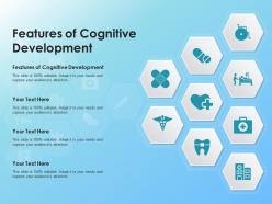 Features of cognitive development ppt powerpoint presentation infographics designs