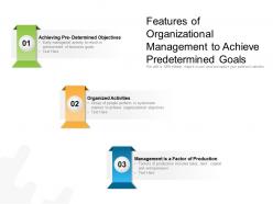 Features Of Organizational Management To Achieve Predetermined Goals