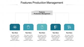 Features production management ppt powerpoint presentation file summary cpb