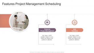 Features Project Management Scheduling In Powerpoint And Google Slides Cpb