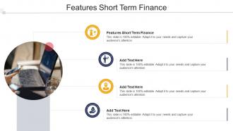 Features Short Term Finance In Powerpoint And Google Slides Cpb