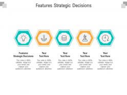 Features strategic decisions ppt powerpoint presentation pictures outfit cpb