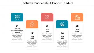 Features successful change leaders ppt powerpoint presentation ideas deck cpb
