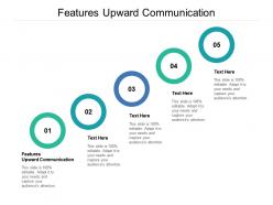 Features upward communication ppt powerpoint presentation file design templates cpb