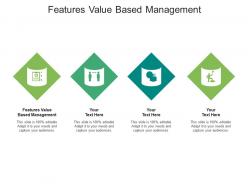Features value based management ppt powerpoint presentation infographic template slide download cpb