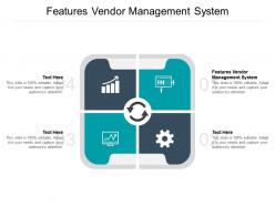 Features vendor management system ppt powerpoint presentation icon portrait cpb