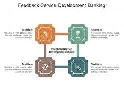 Feedback service development banking ppt powerpoint presentation layouts graphics tutorials cpb