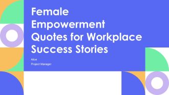 Female Empowerment Quotes For Workplace Success Stories PPT Structure AT