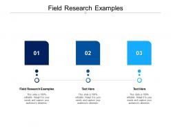 Field research examples ppt powerpoint presentation portfolio show cpb