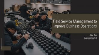 Field Service Management To Improve Business Operations PPT Sample AT