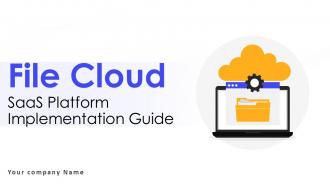 File Cloud SaaS Platform Implementation Guide Powerpoint Ppt Template Bundles CL MM
