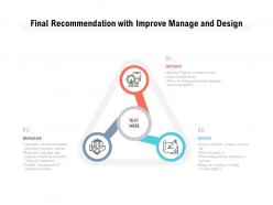 Final recommendation with improve manage and design