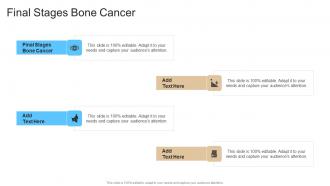Final Stages Bone Cancer In Powerpoint And Google Slides Cpb