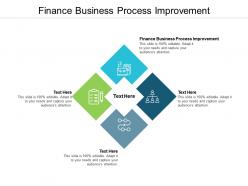 Finance business process improvement ppt powerpoint presentation good cpb