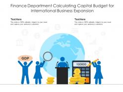 Finance department calculating capital budget for international business expansion