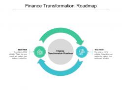 Finance transformation roadmap ppt powerpoint presentation infographic template slideshow cpb