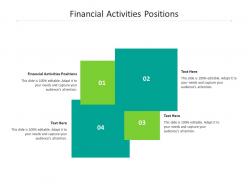 Financial activities positions ppt powerpoint presentation file graphics example cpb