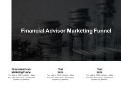 Financial advisor marketing funnel ppt powerpoint presentation professional graphics cpb